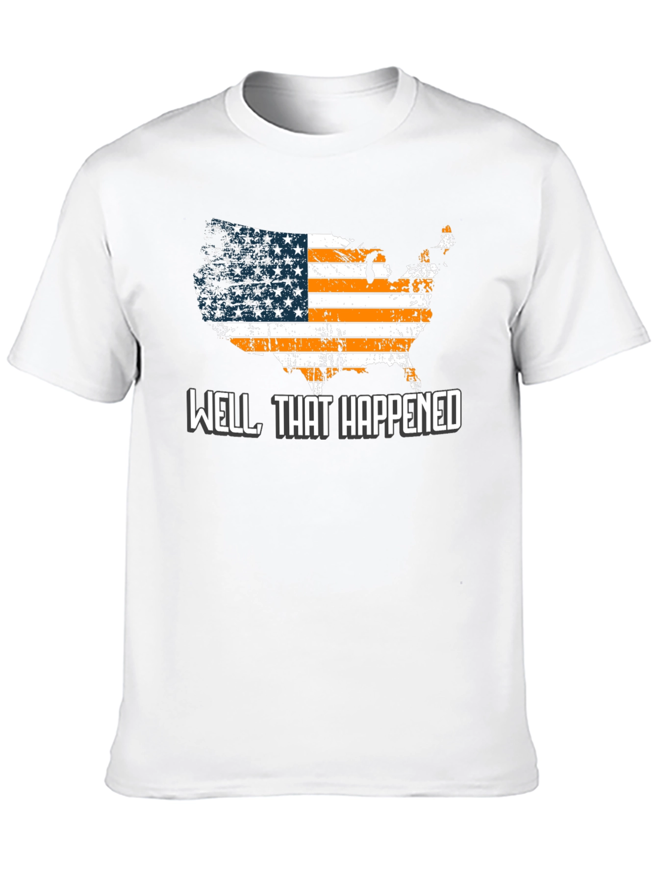Well That Happened T-Shirt USA American Flag Graphic Tee