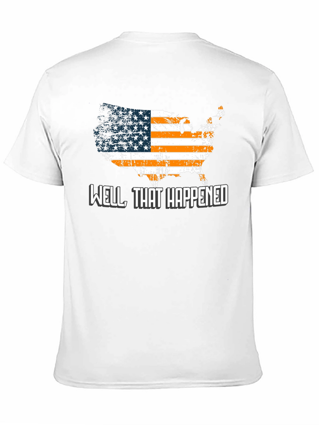 Well That Happened T-Shirt USA American Flag Graphic Tee