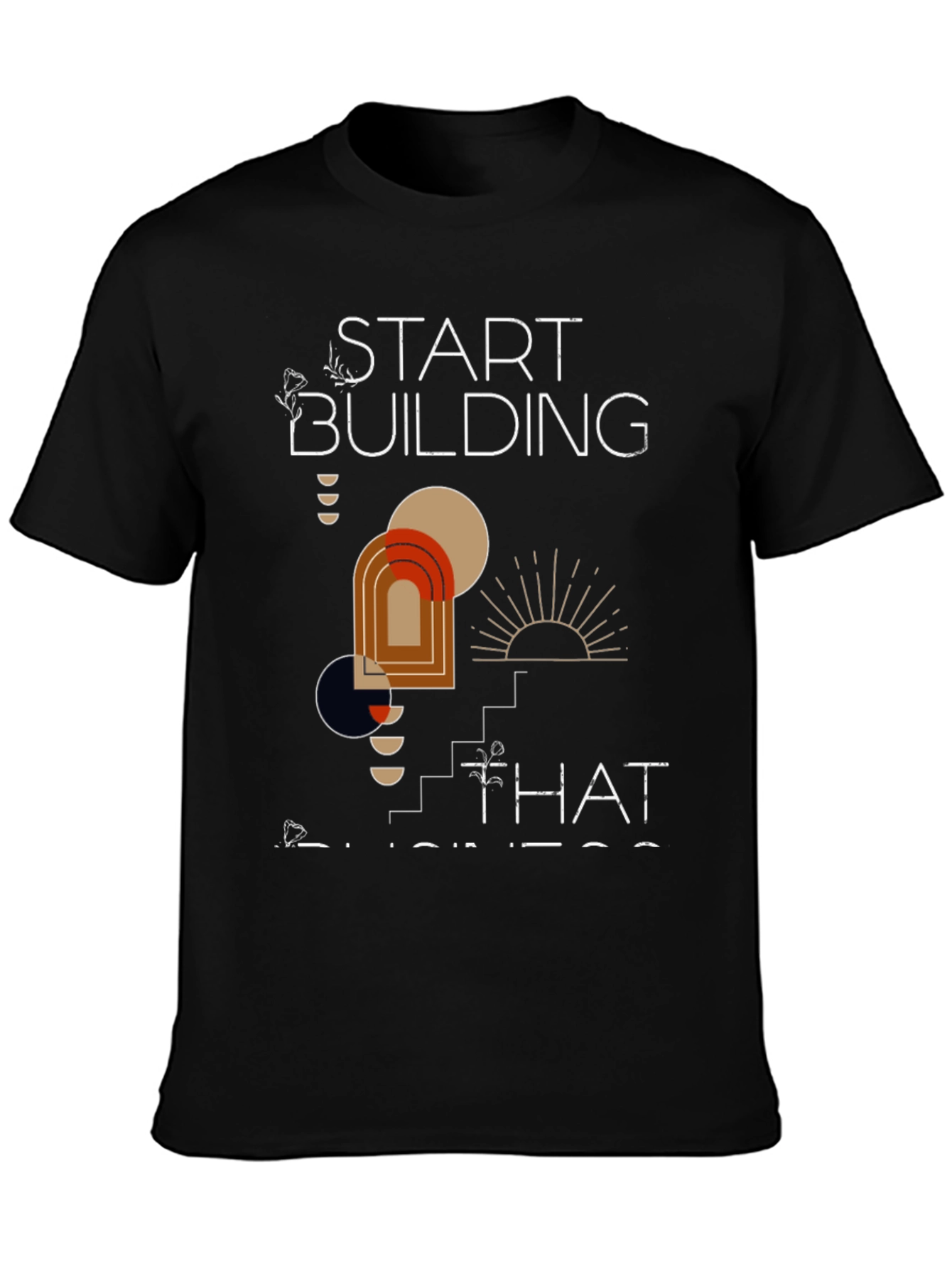 Start Building Business T-Shirt