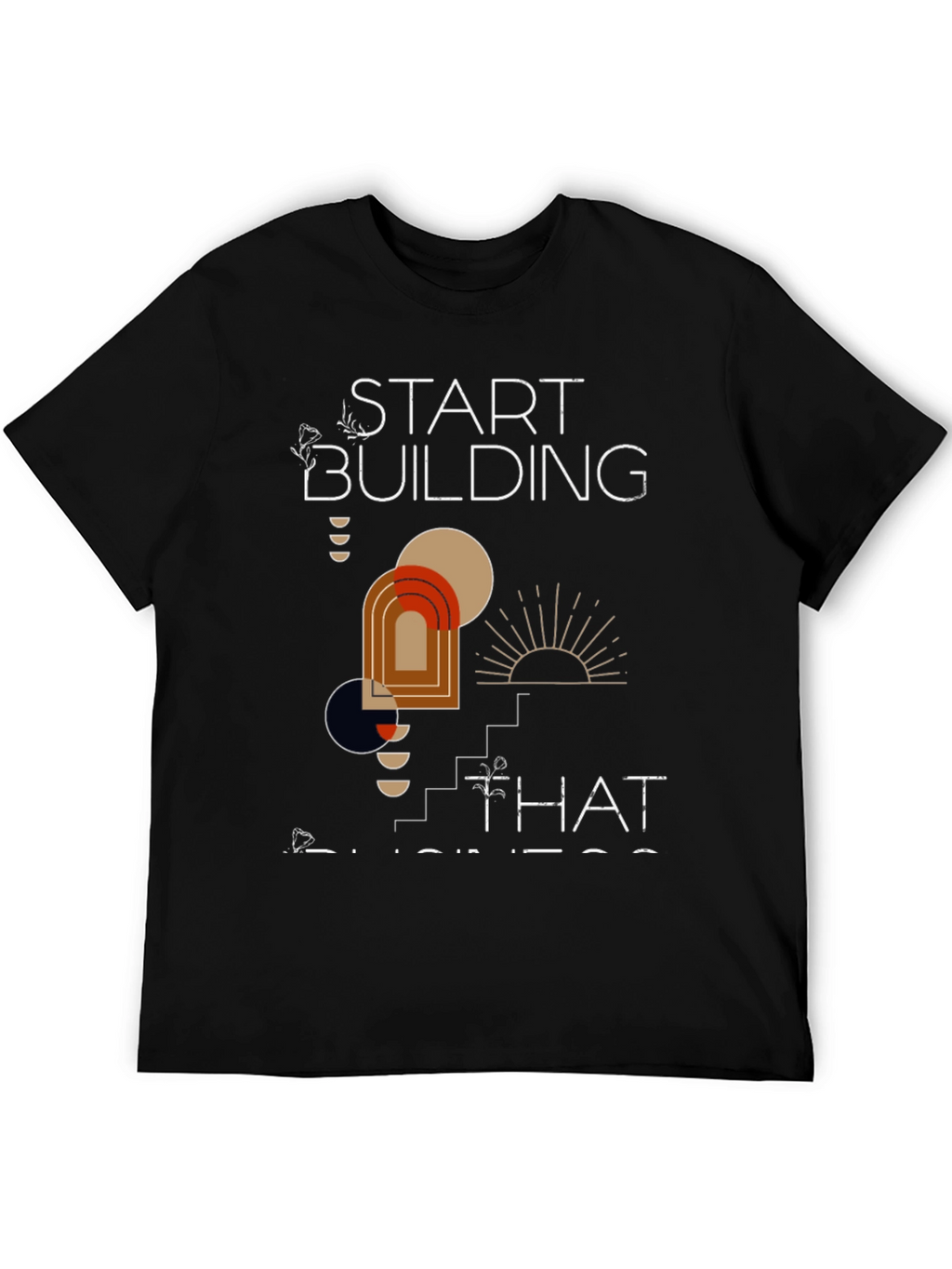 Start Building Business T-Shirt
