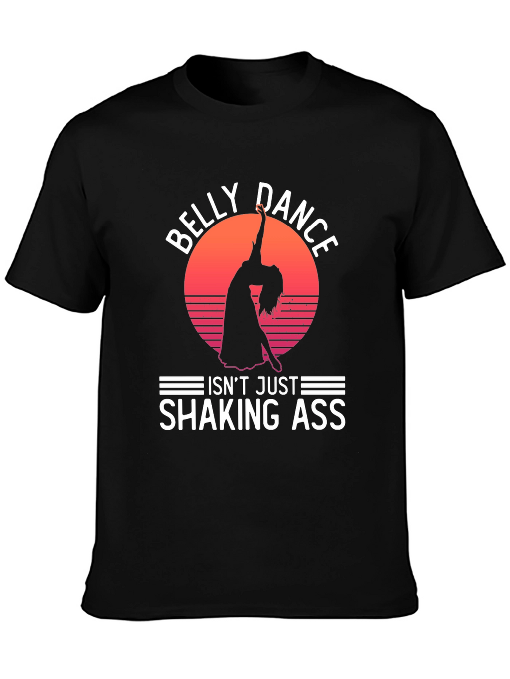 Belly Dance Graphic Tee - Shaking Ass?