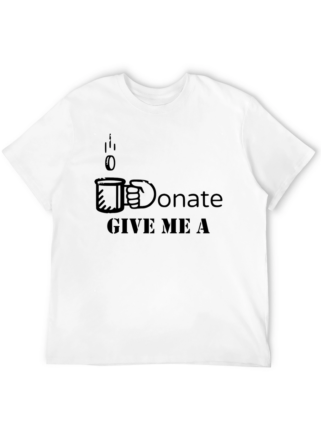 Donate Coffee T-Shirt - Give Me A Graphic Tee