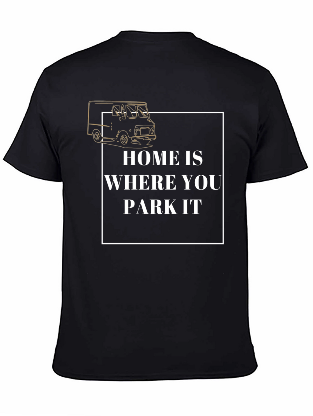 Home is Where You Park It T-Shirt