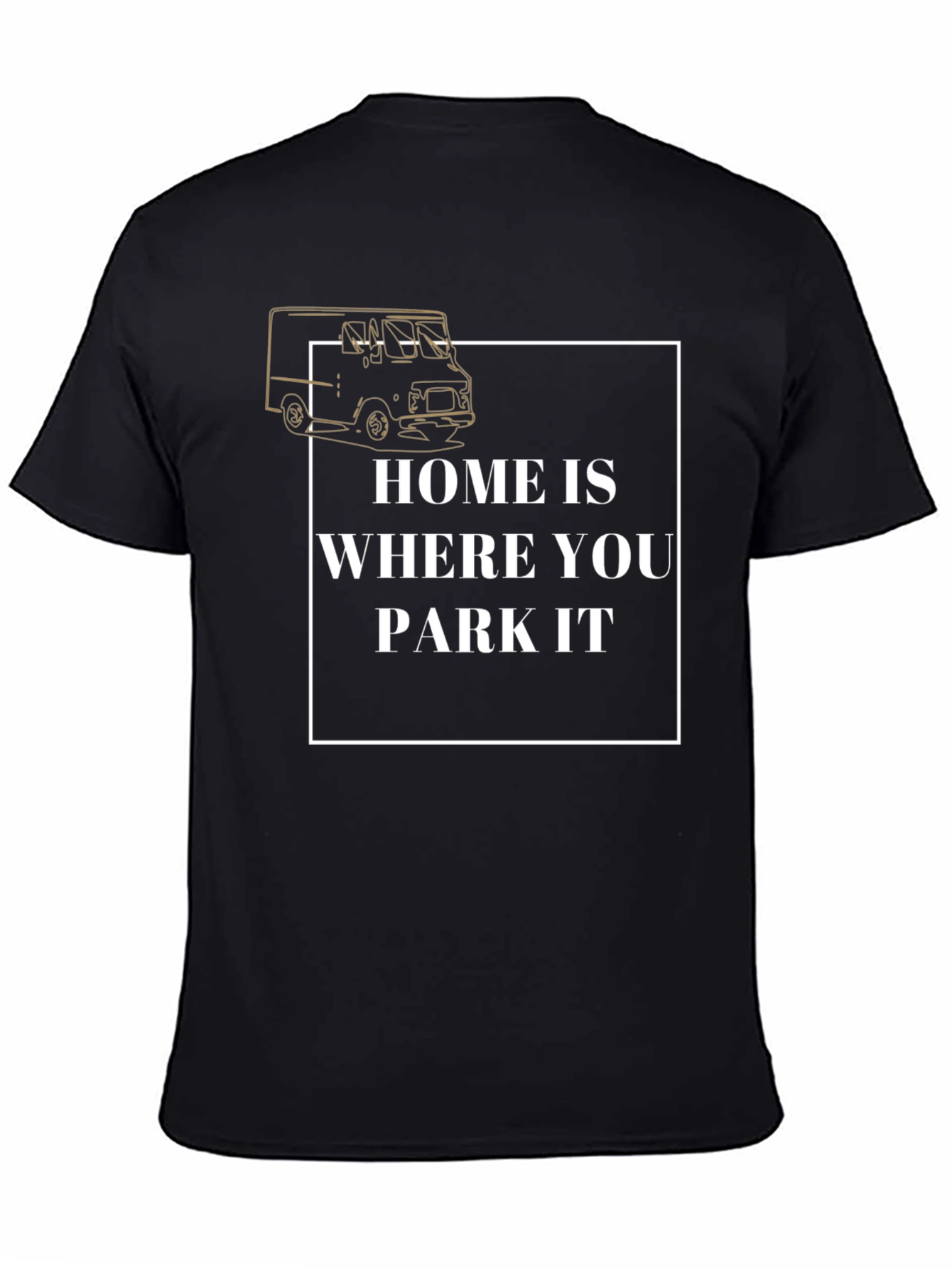 Home is Where You Park It T-Shirt