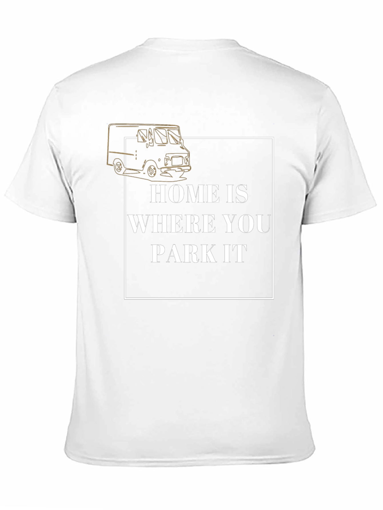 Home is Where You Park It T-Shirt