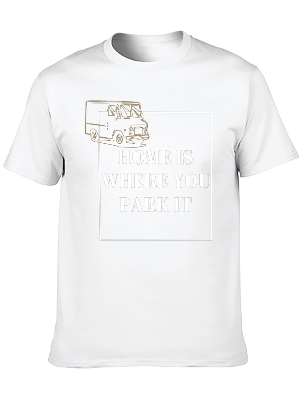 Home is Where You Park It T-Shirt
