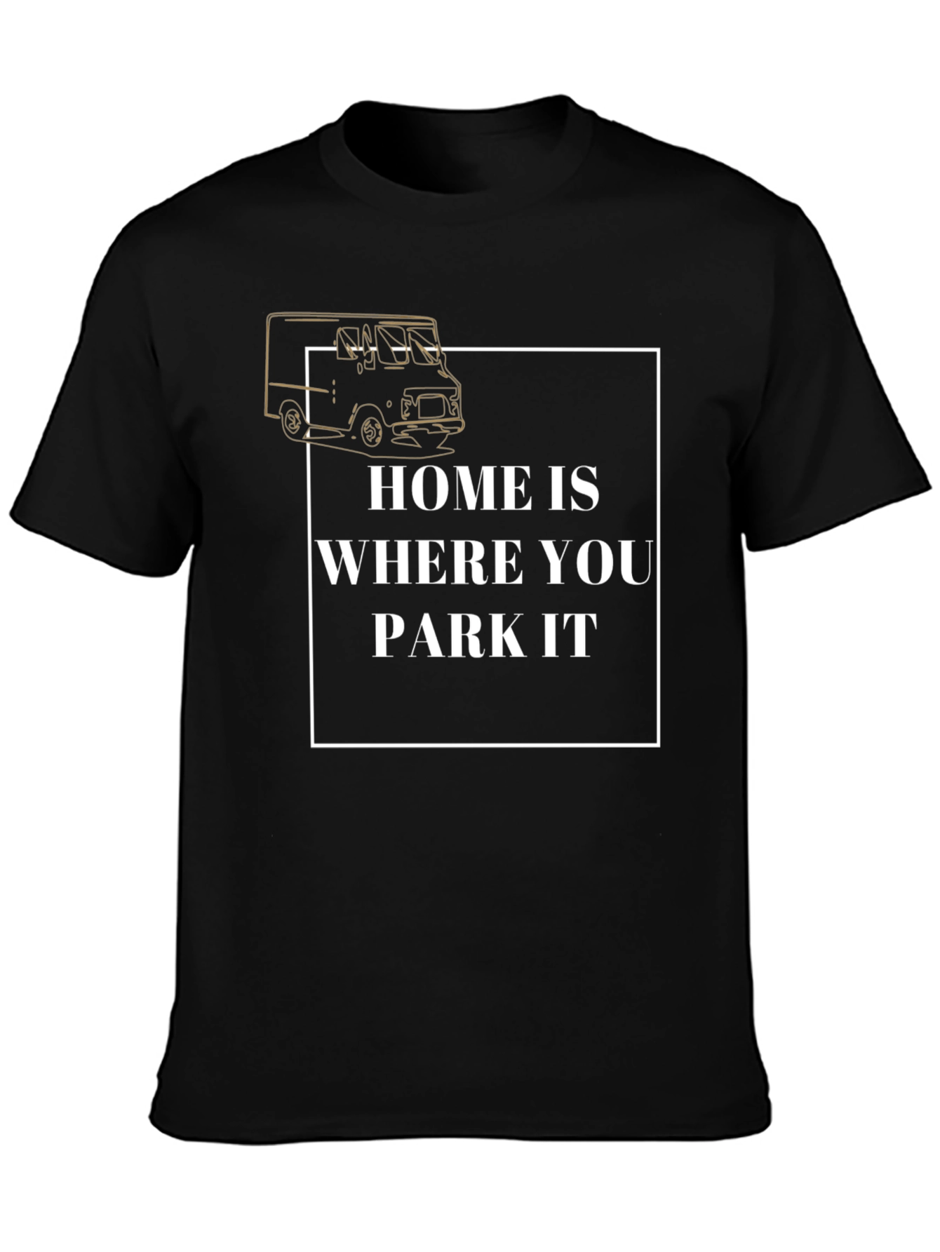Home is Where You Park It T-Shirt