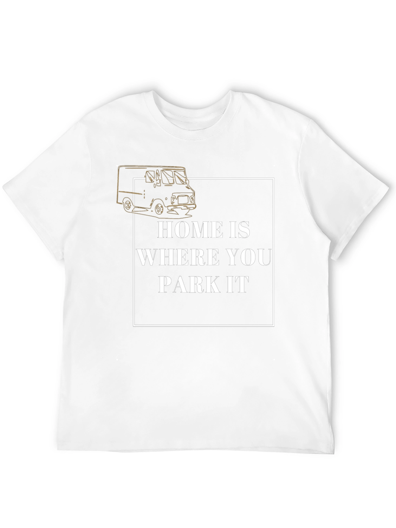 Home is Where You Park It T-Shirt