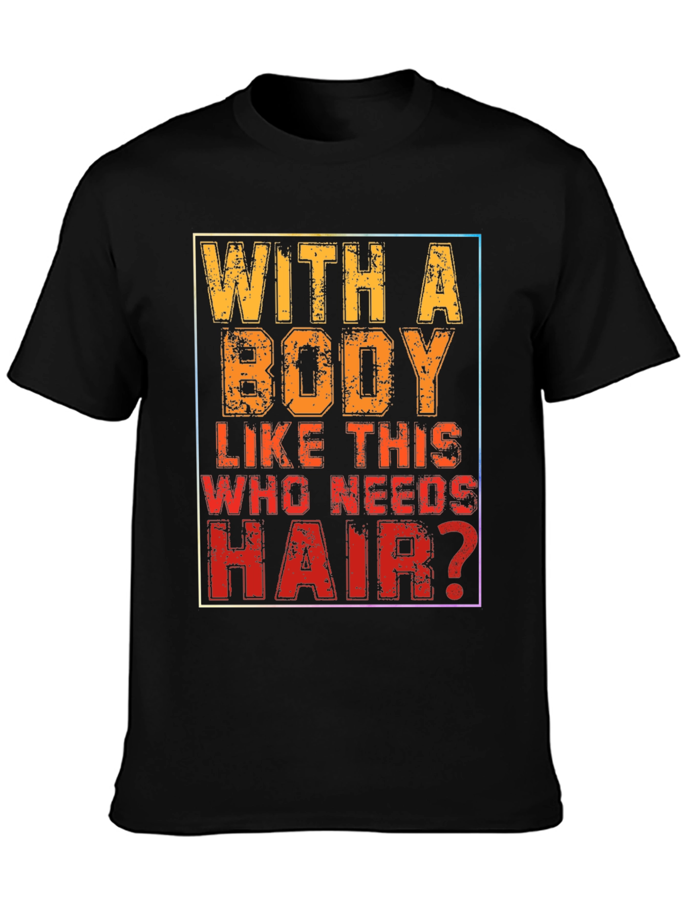 Funny Bald Man T-Shirt - With a Body Like This...