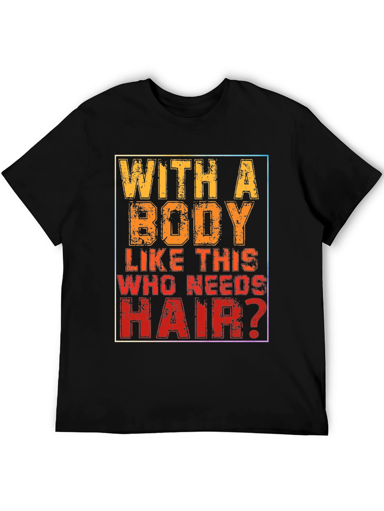 Funny Bald Man T-Shirt - With a Body Like This...