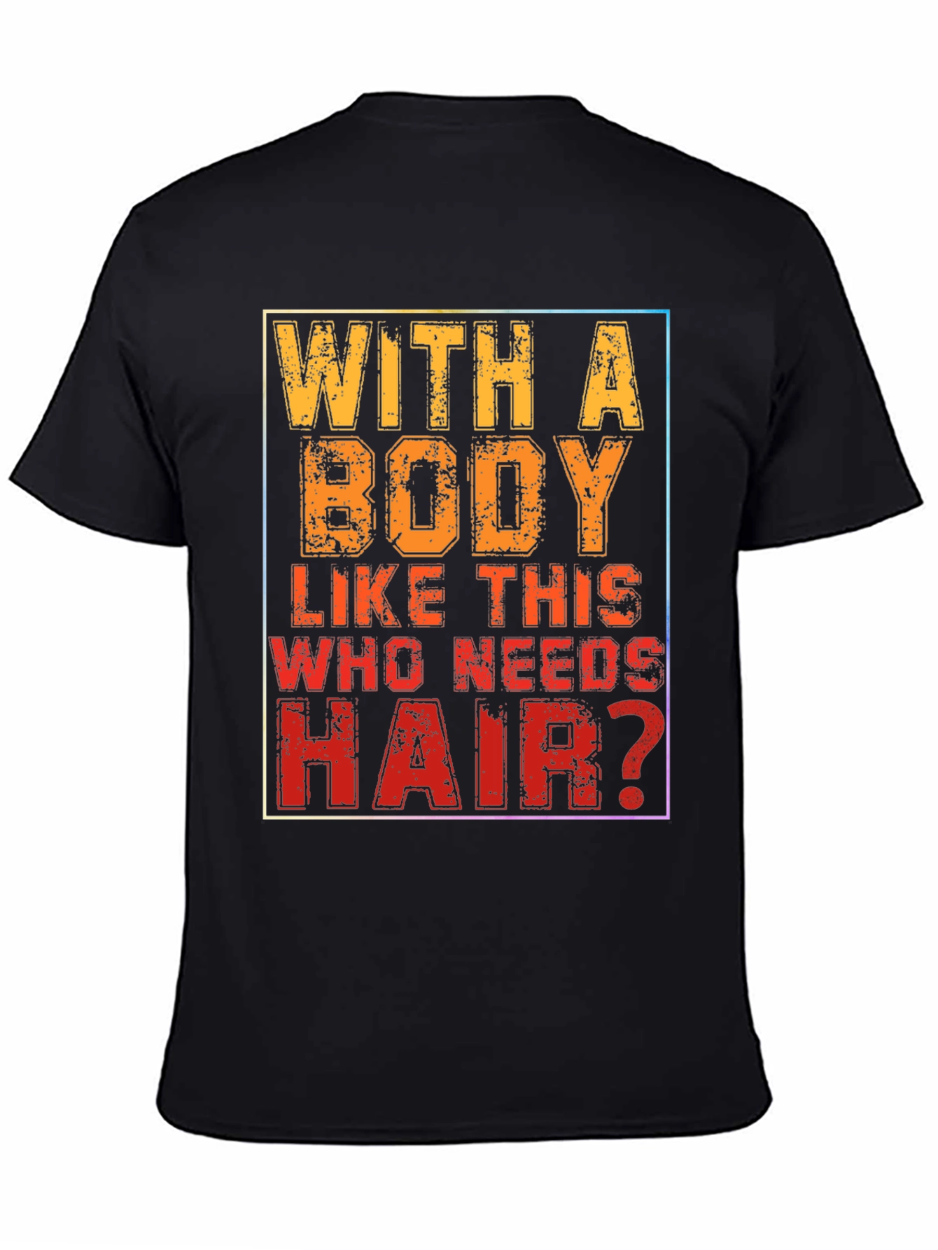 Funny Bald Man T-Shirt - With a Body Like This...
