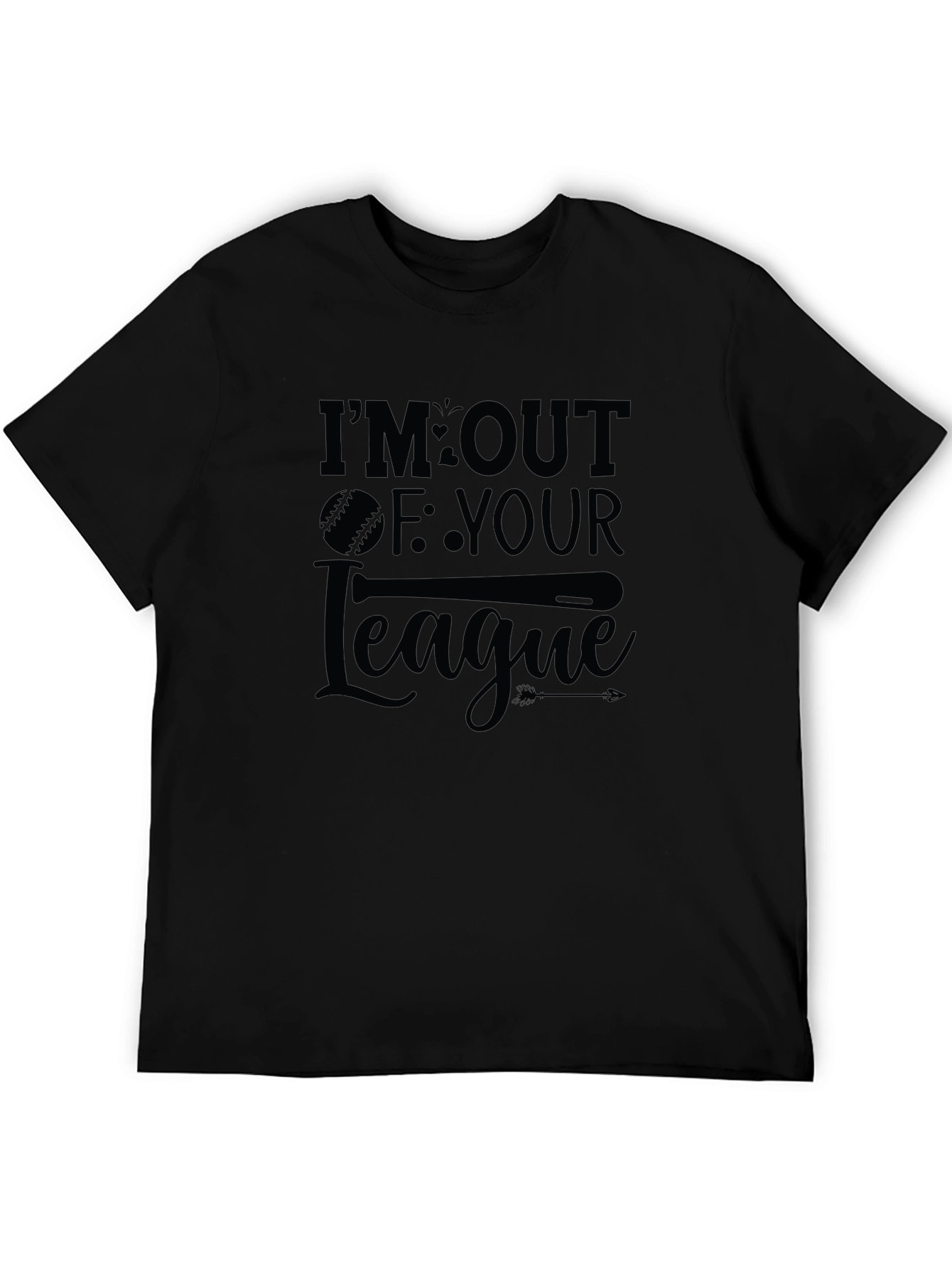 Im Out Of Your League T-Shirt