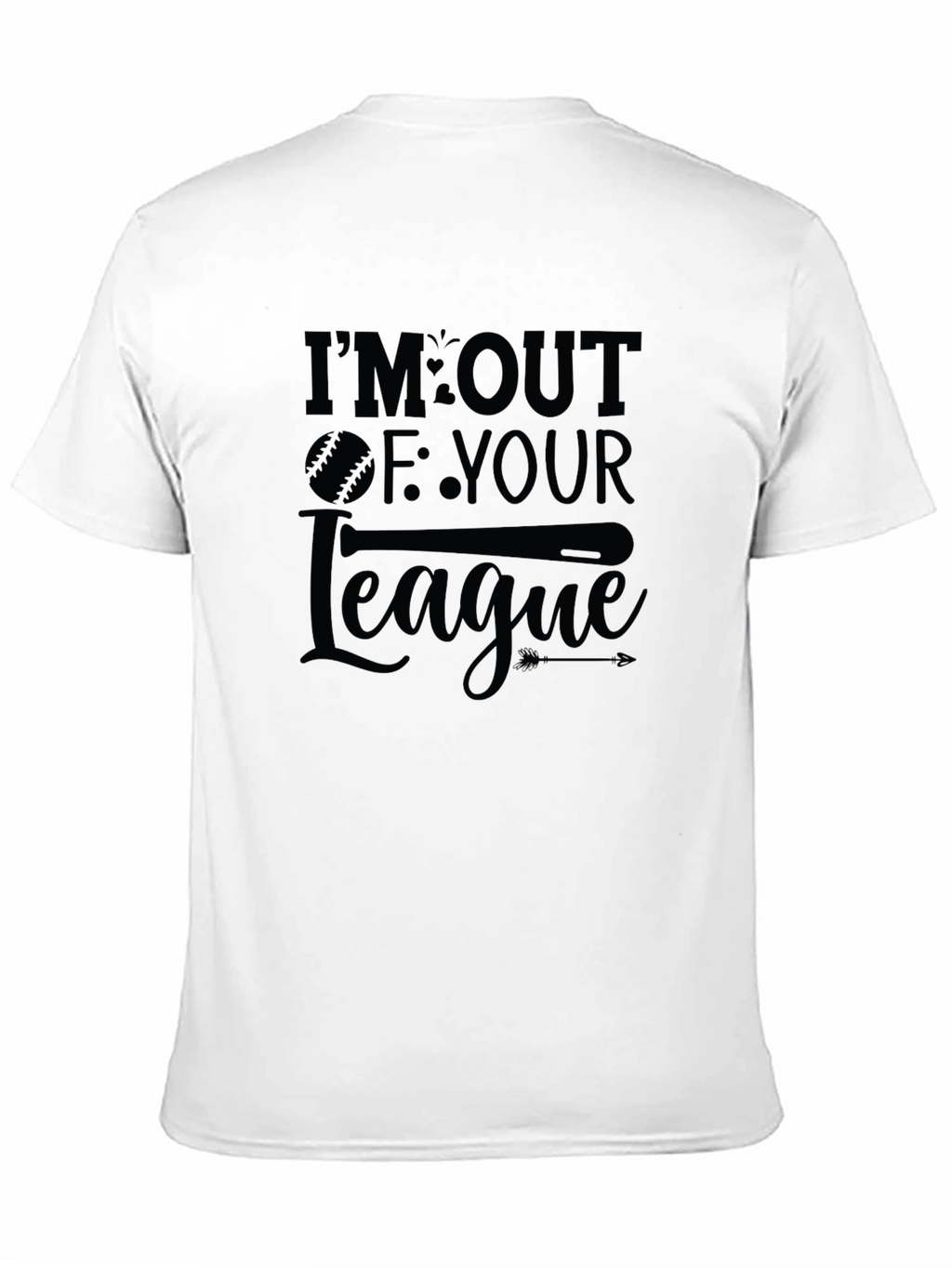 Im Out Of Your League T-Shirt
