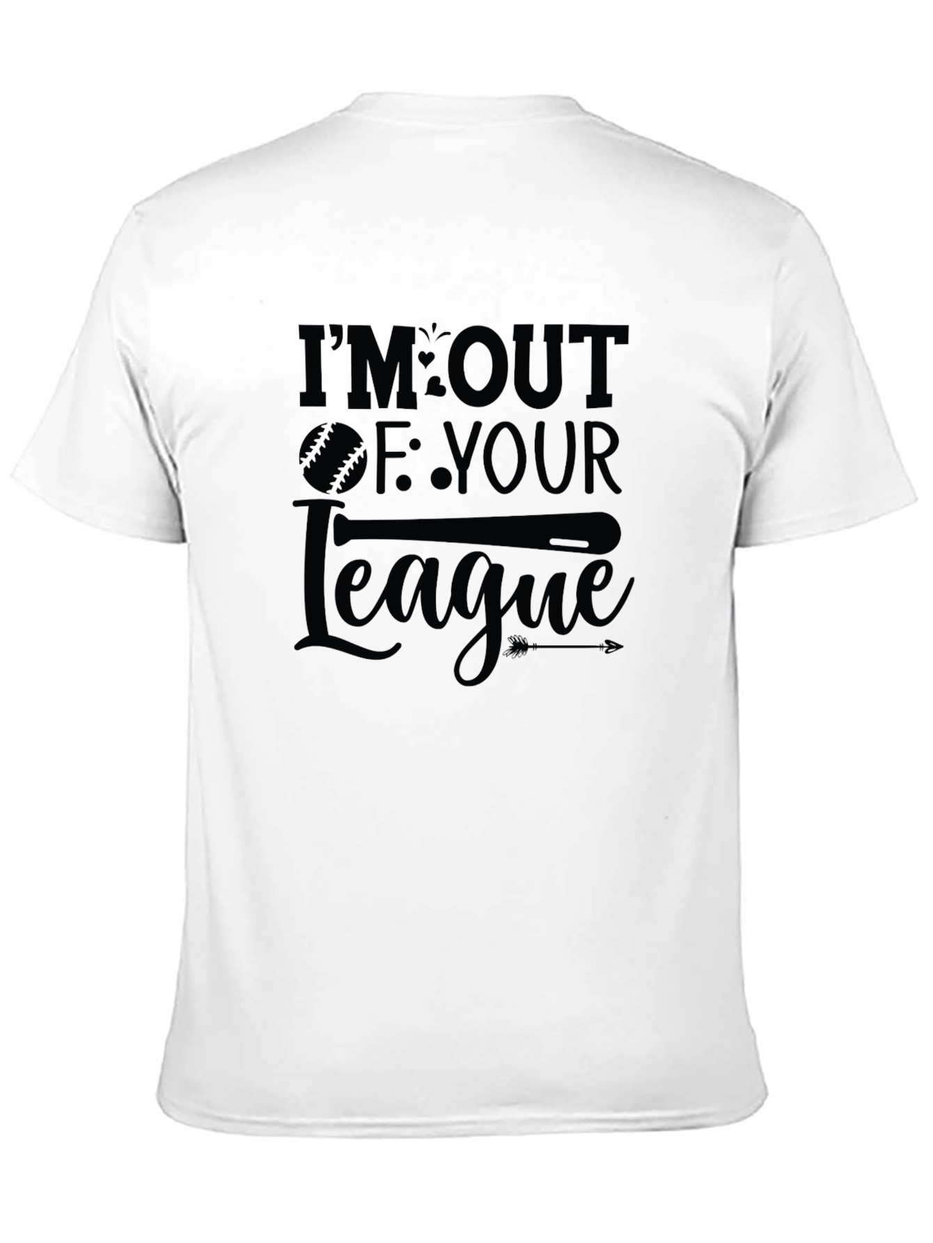 Im Out Of Your League T-Shirt