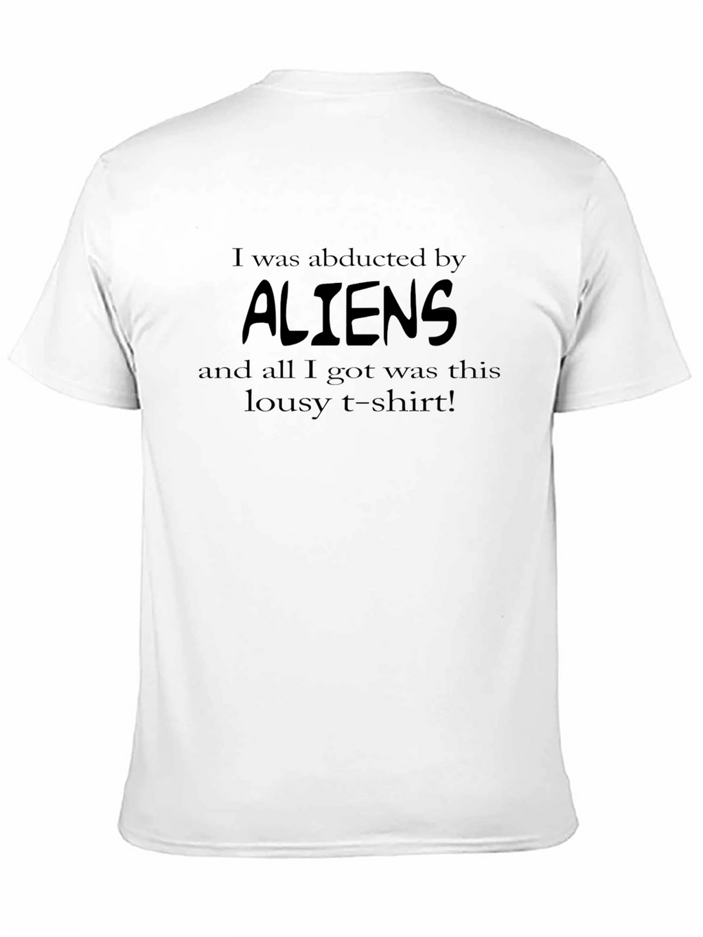 Abducted by Aliens Graphic T-Shirt - Funny Sarcastic Tee
