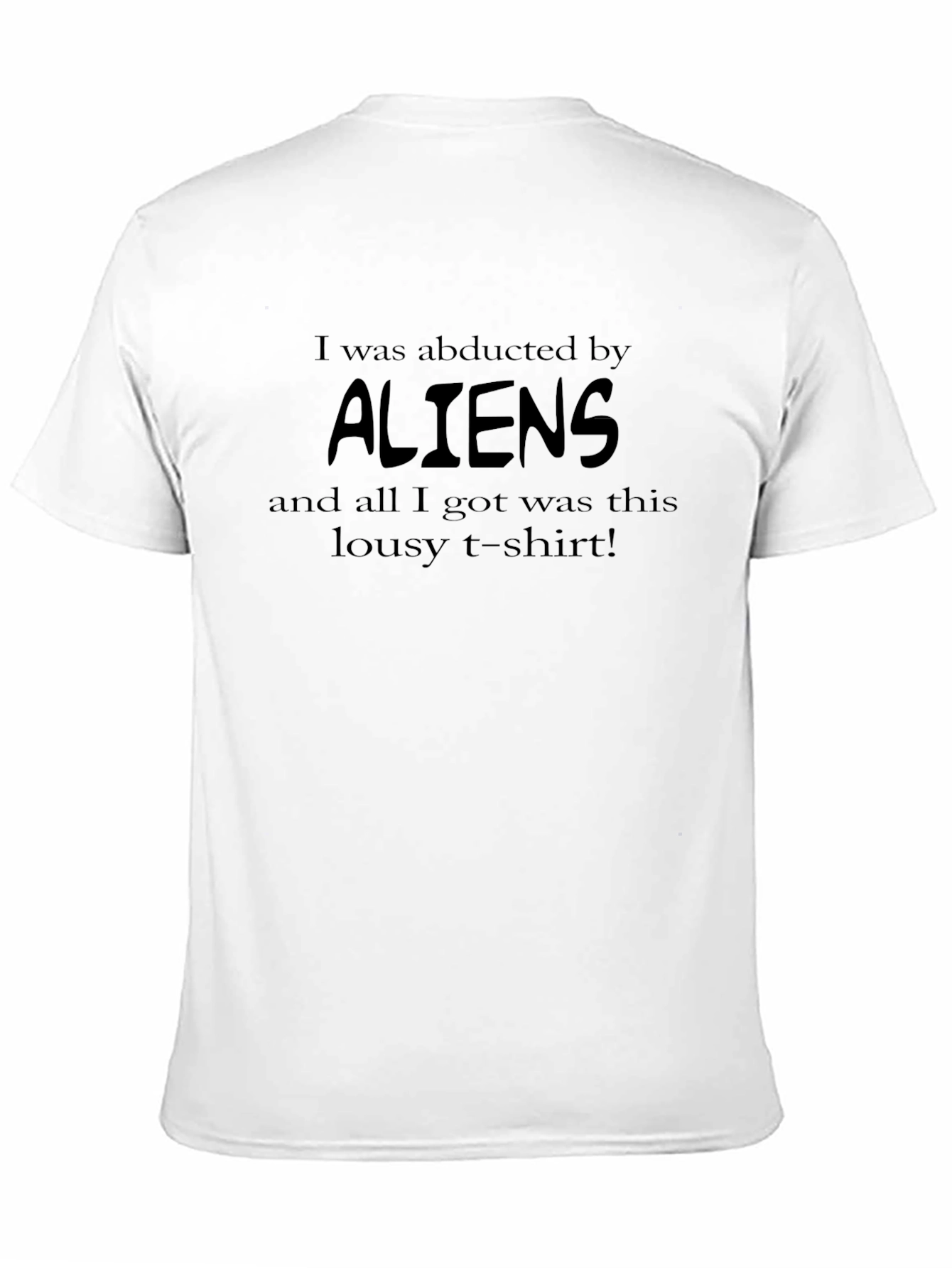 Abducted by Aliens Graphic T-Shirt - Funny Sarcastic Tee
