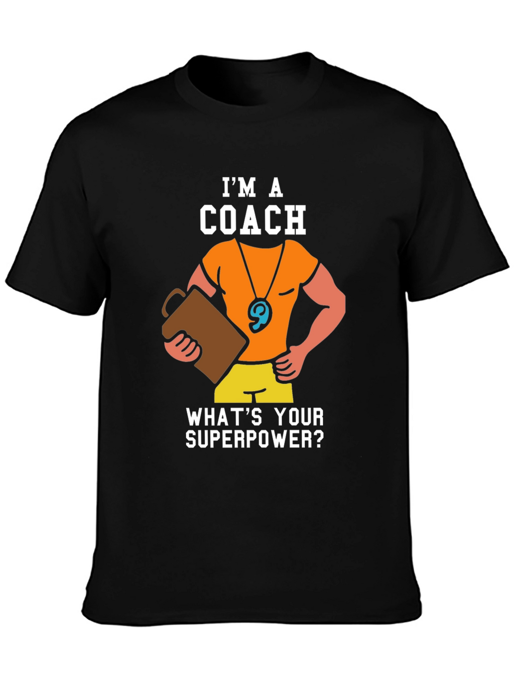 Im a Coach - Whats Your Superpower T-Shirt