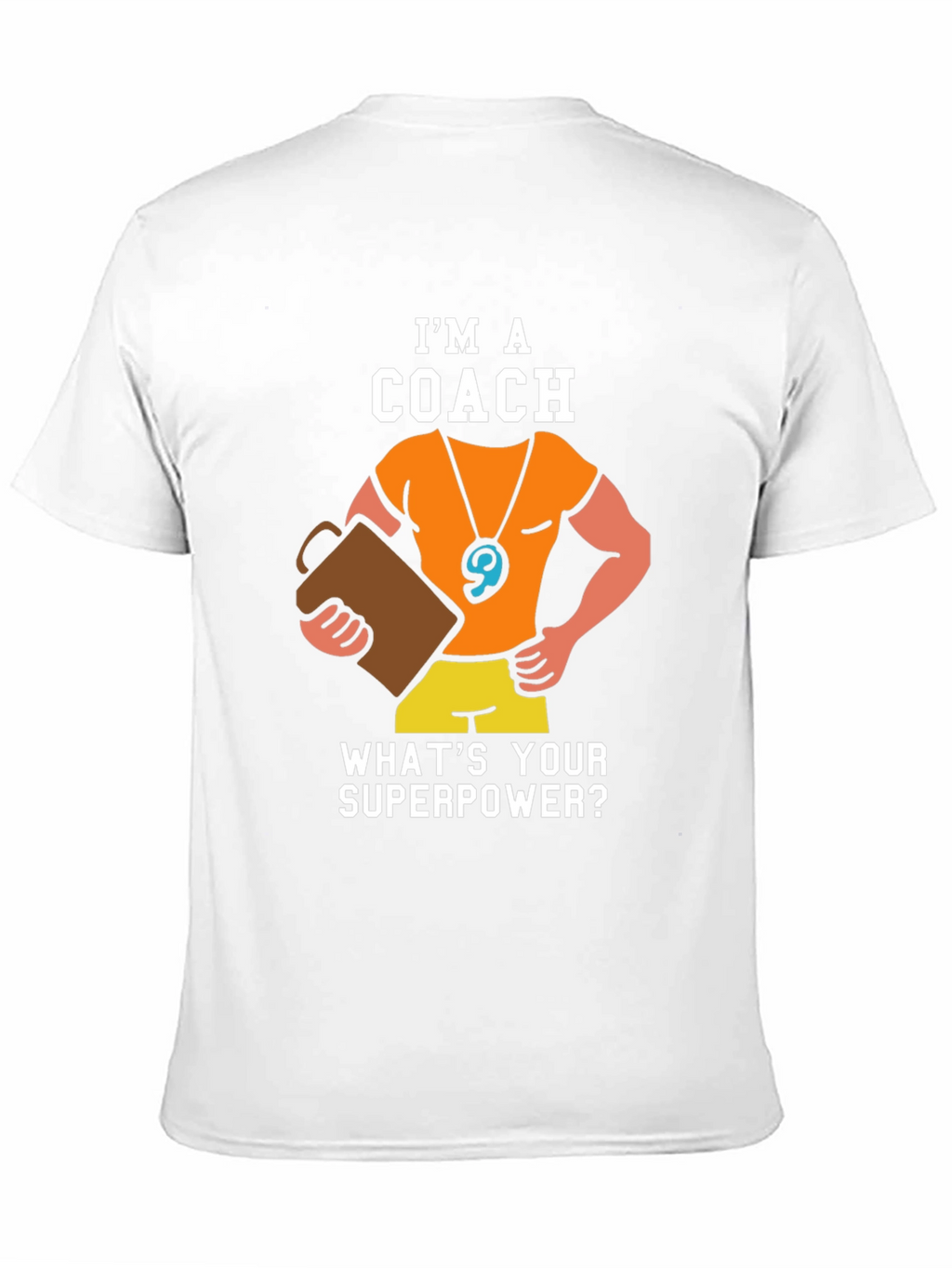 Im a Coach - Whats Your Superpower T-Shirt