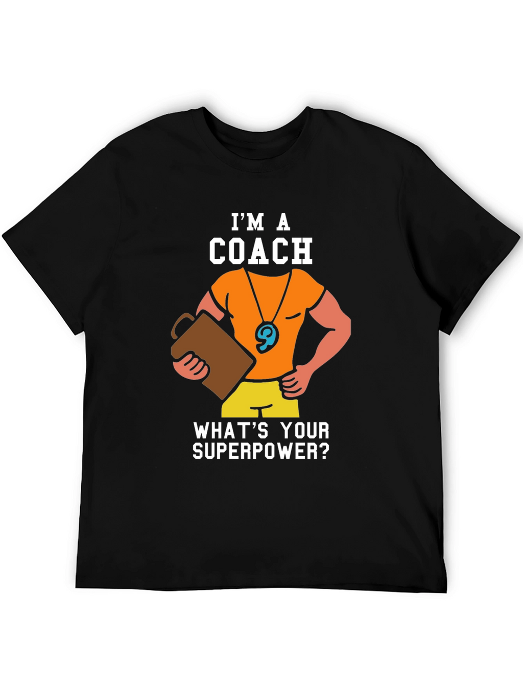 Im a Coach - Whats Your Superpower T-Shirt