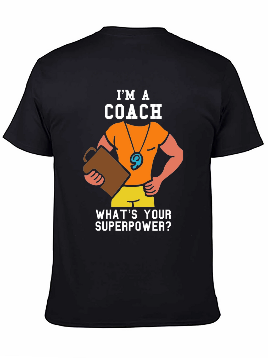 Im a Coach - Whats Your Superpower T-Shirt