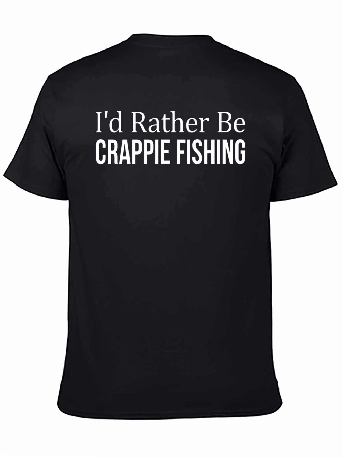 Id Rather Be Crappie Fishing T-Shirt