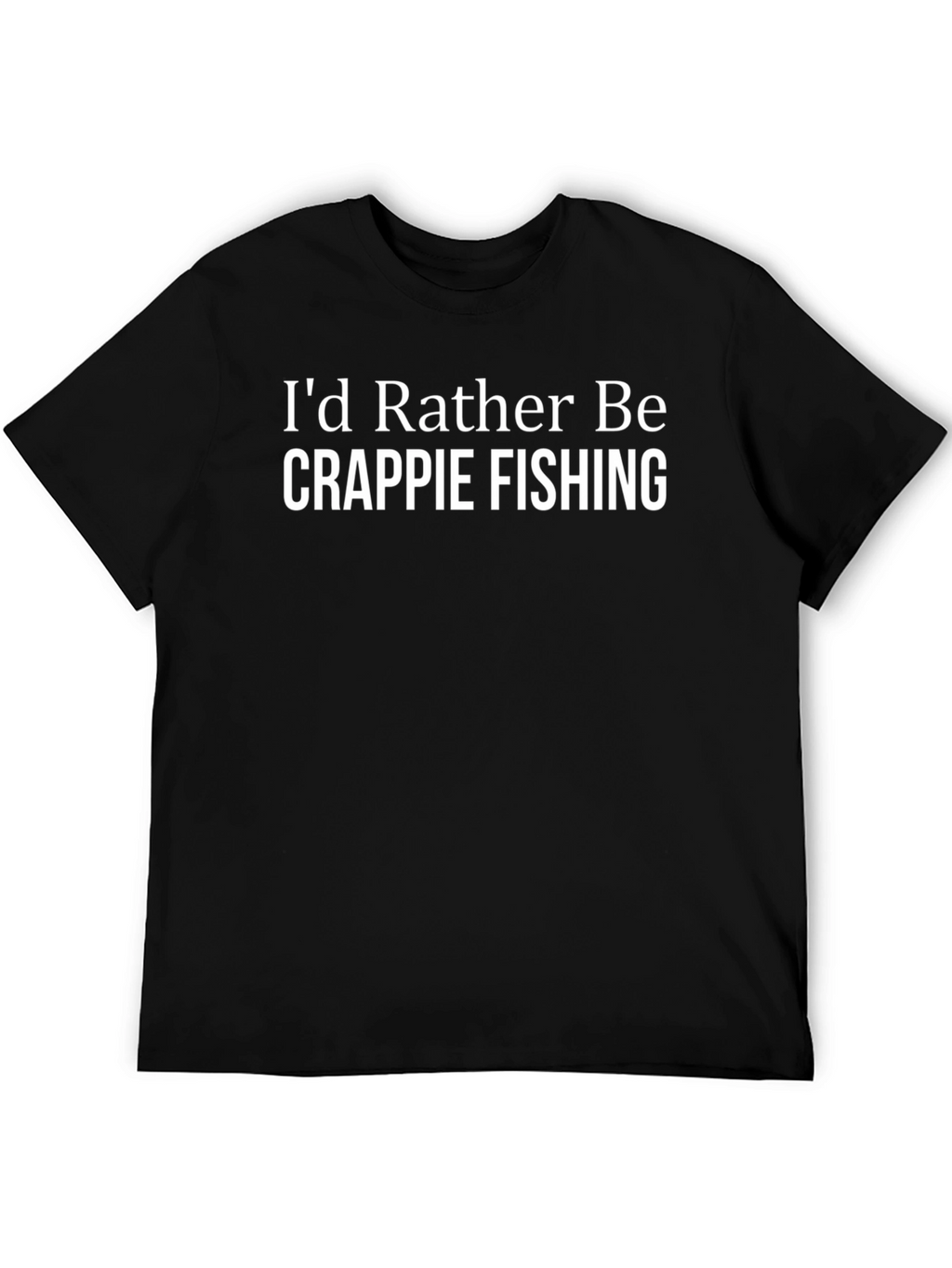 Id Rather Be Crappie Fishing T-Shirt