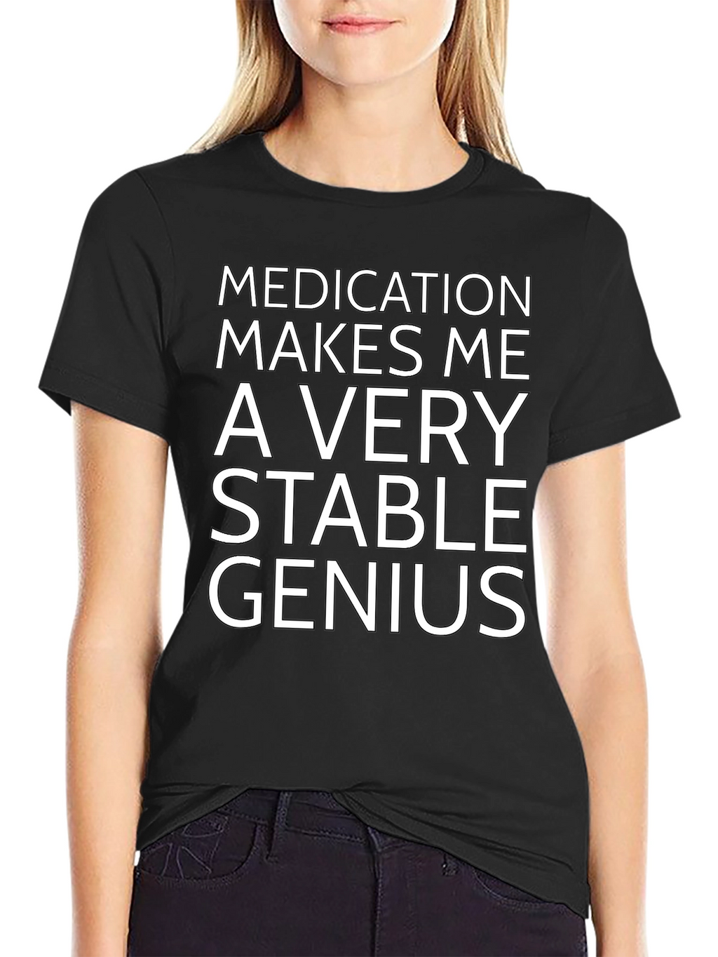 Medication Makes Me a Very Stable Genius T-Shirt