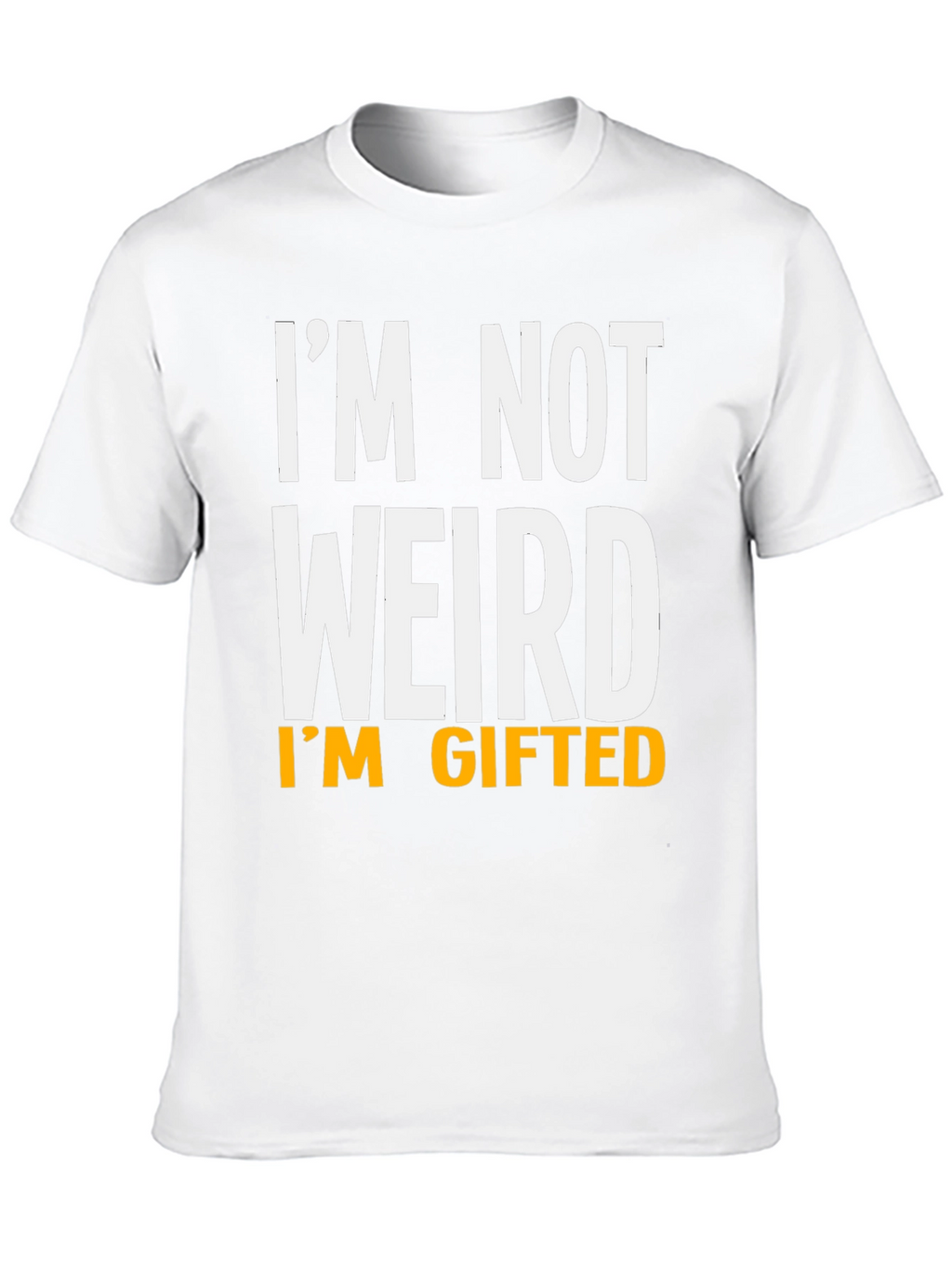 Funny Im Not Weird Im Gifted Black T-Shirt