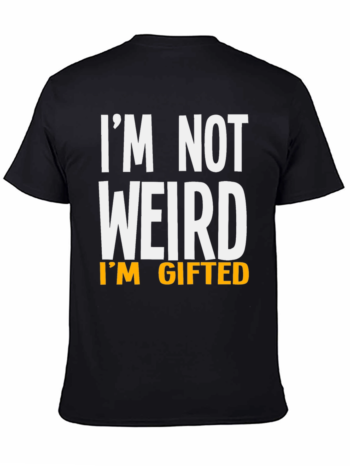 Funny Im Not Weird Im Gifted Black T-Shirt