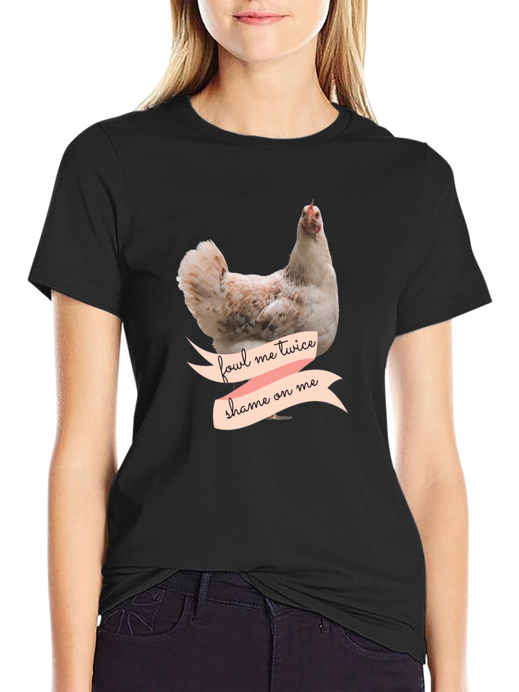 Fowl Me Twice Shame On Me T-Shirt