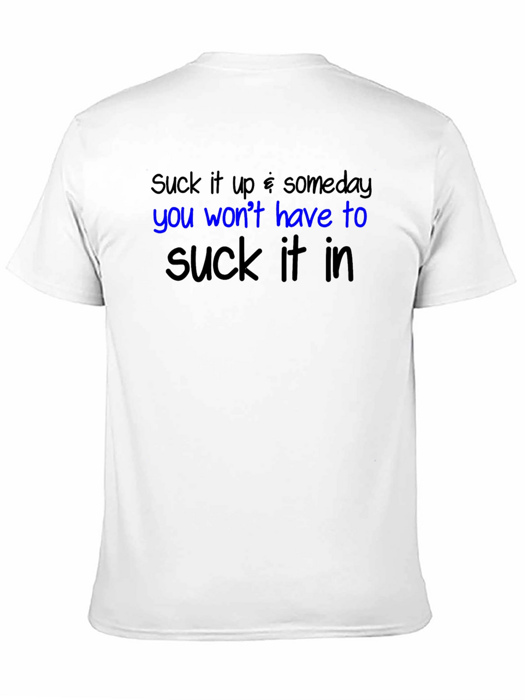 Suck it Up Graphic T-Shirt - Funny Slogan Tee