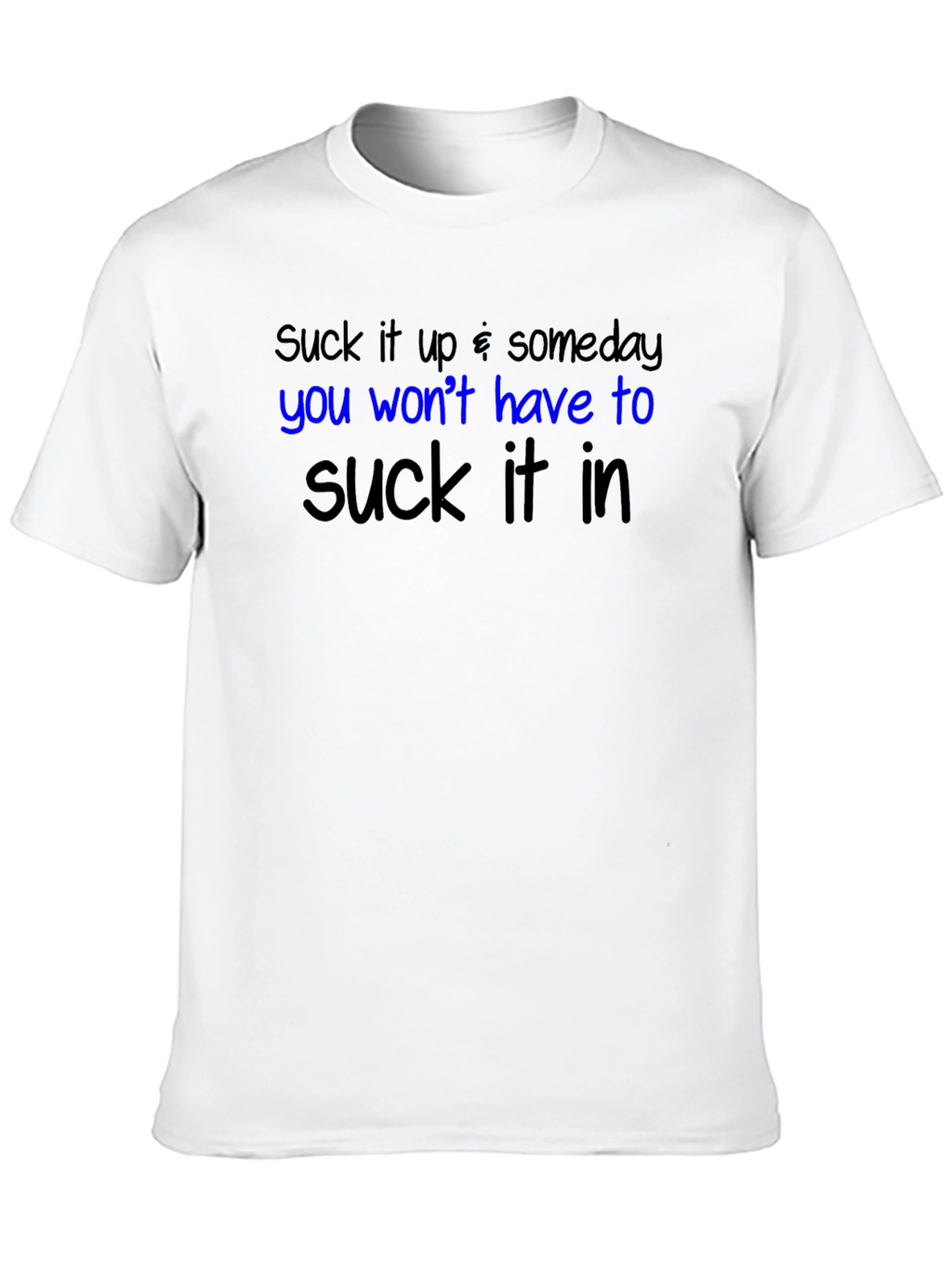 Suck it Up Graphic T-Shirt - Funny Slogan Tee