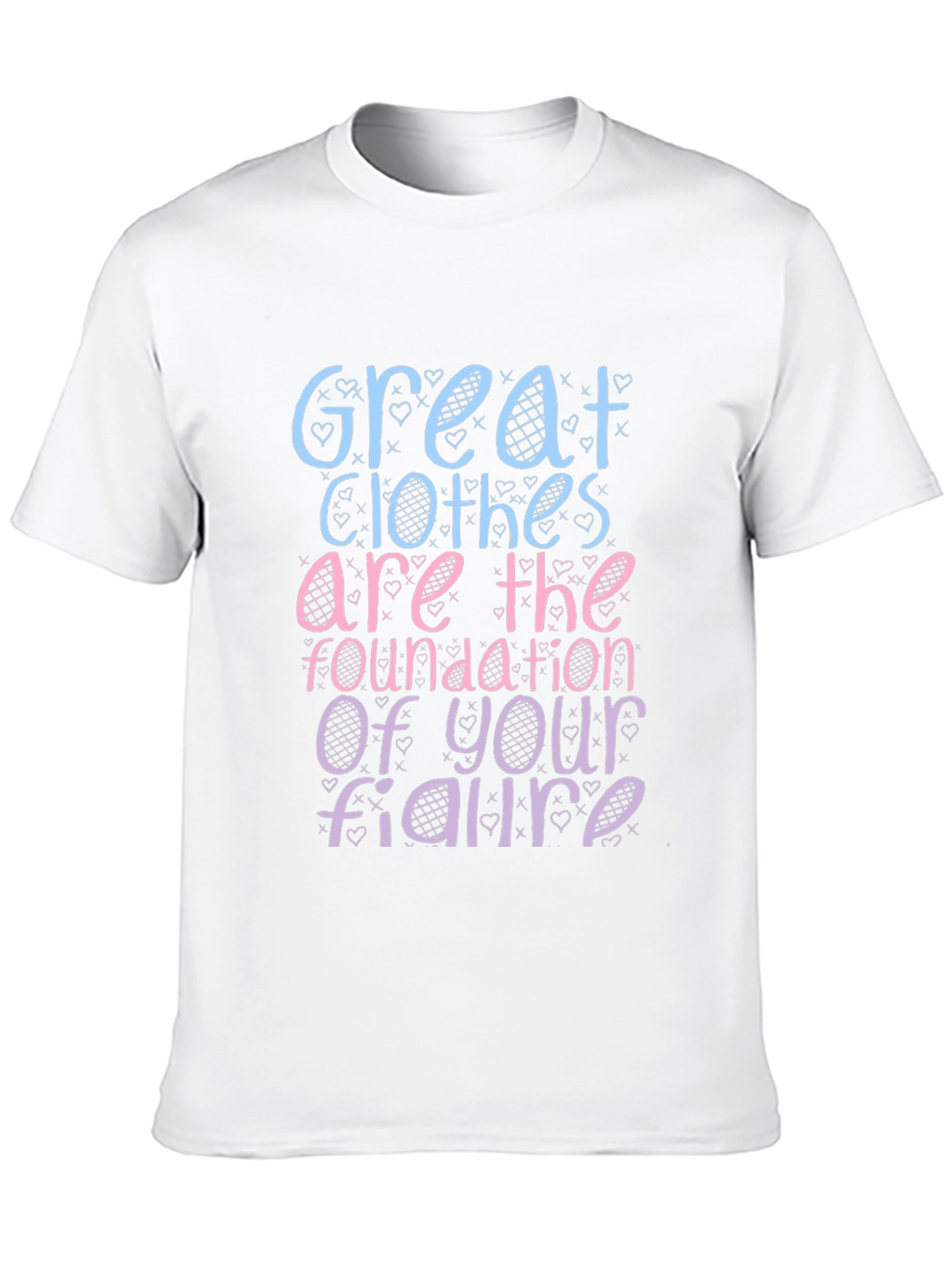 Great Clothes Great Figure T-Shirt