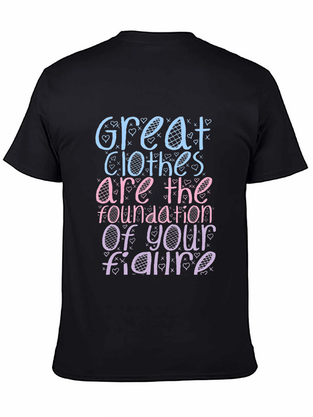 Great Clothes Great Figure T-Shirt