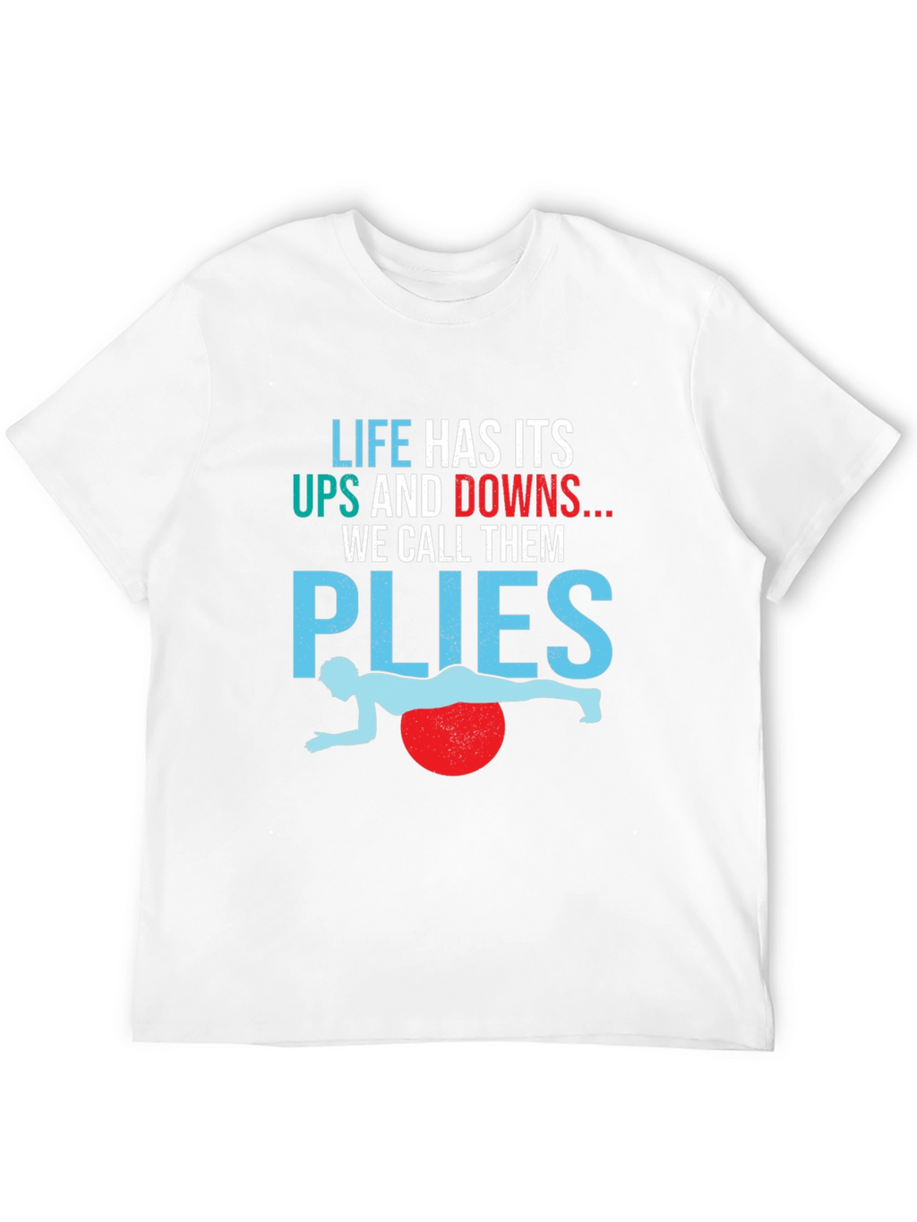 Life Has Its Ups and Downs Plyo Exercise T-Shirt