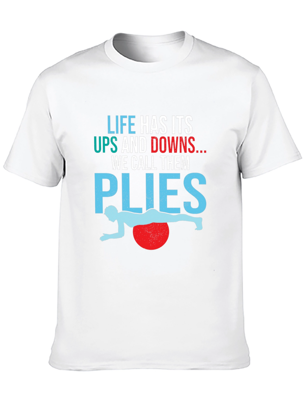 Life Has Its Ups and Downs Plyo Exercise T-Shirt