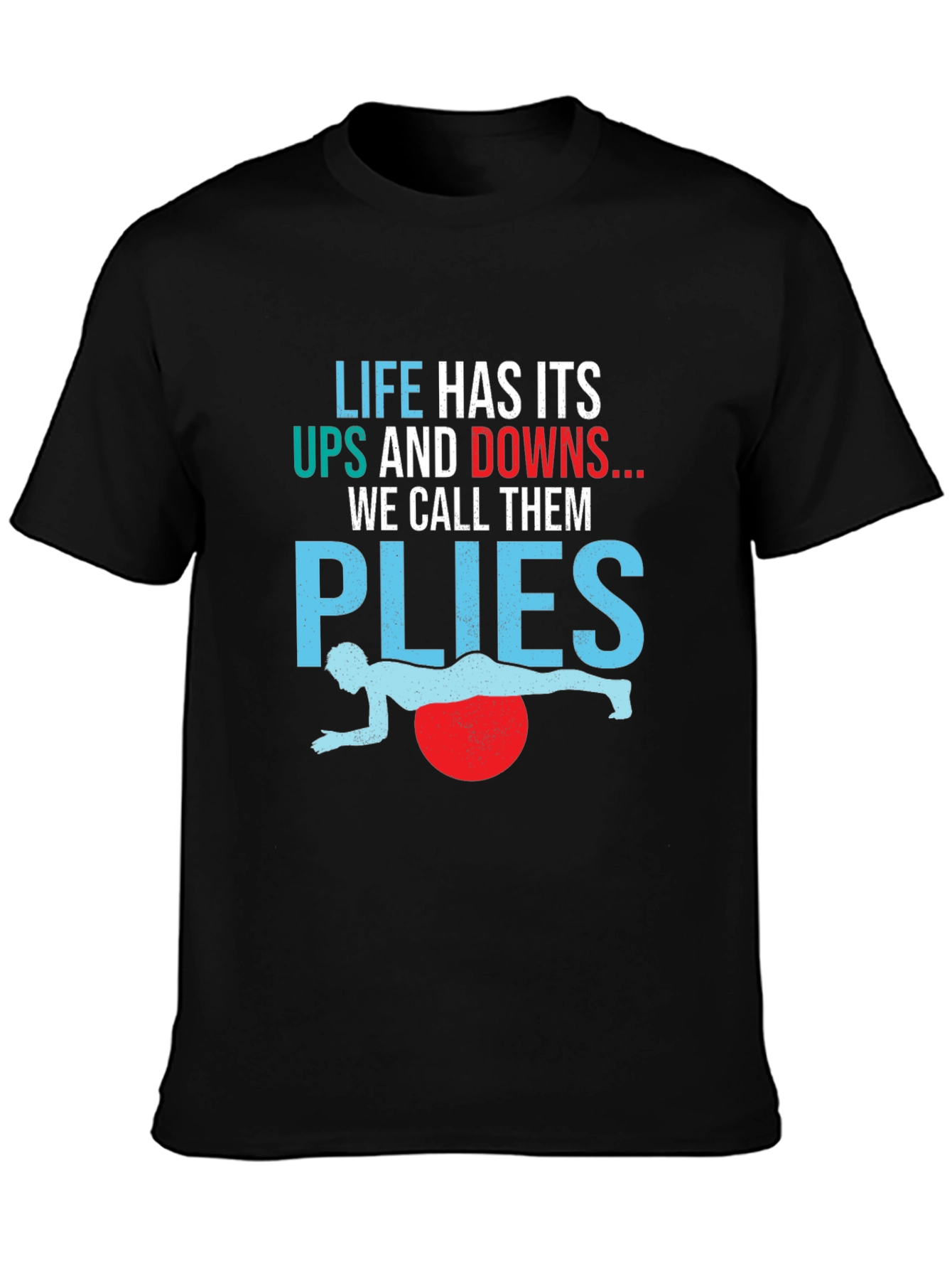 Life Has Its Ups and Downs Plyo Exercise T-Shirt