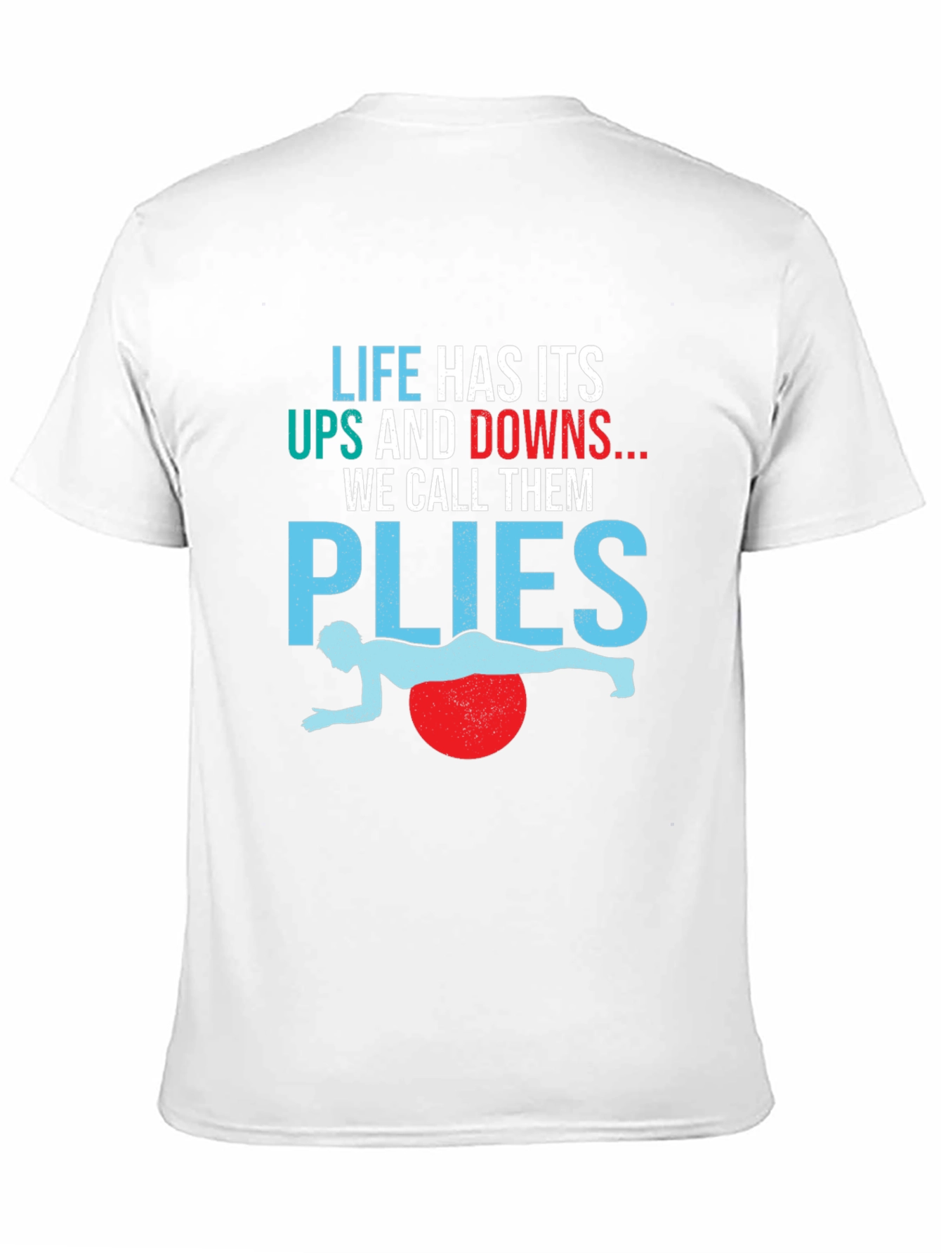 Life Has Its Ups and Downs Plyo Exercise T-Shirt