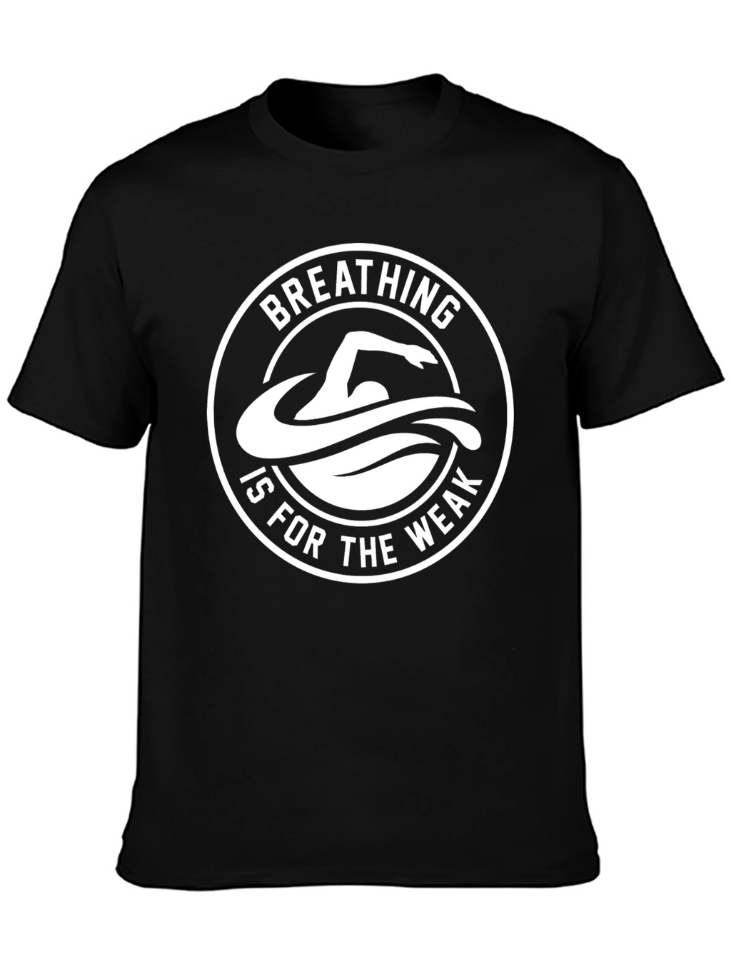Breathing is for the Weak Swimmer T-Shirt