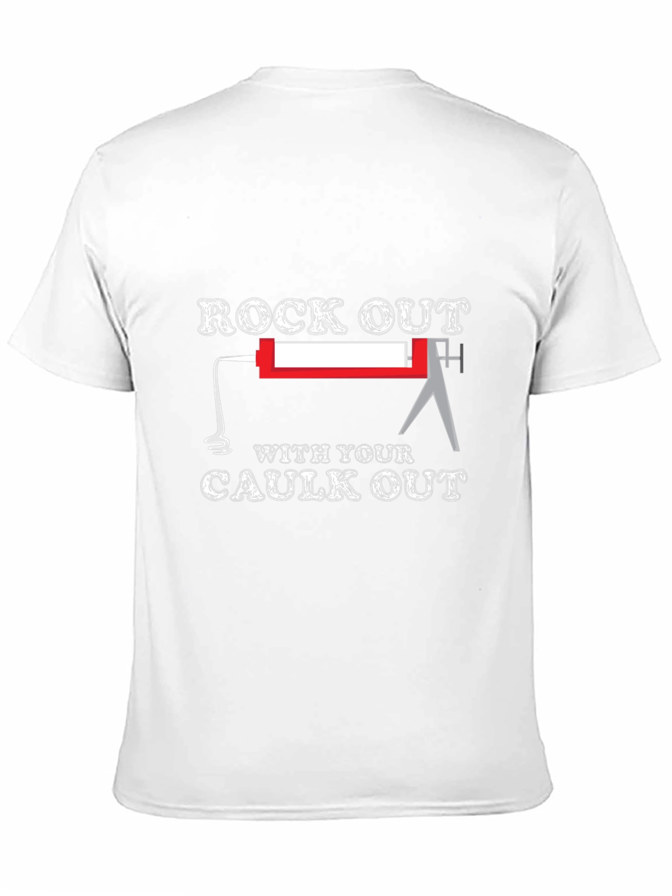 Rock Out With Your Caulk Out T-Shirt