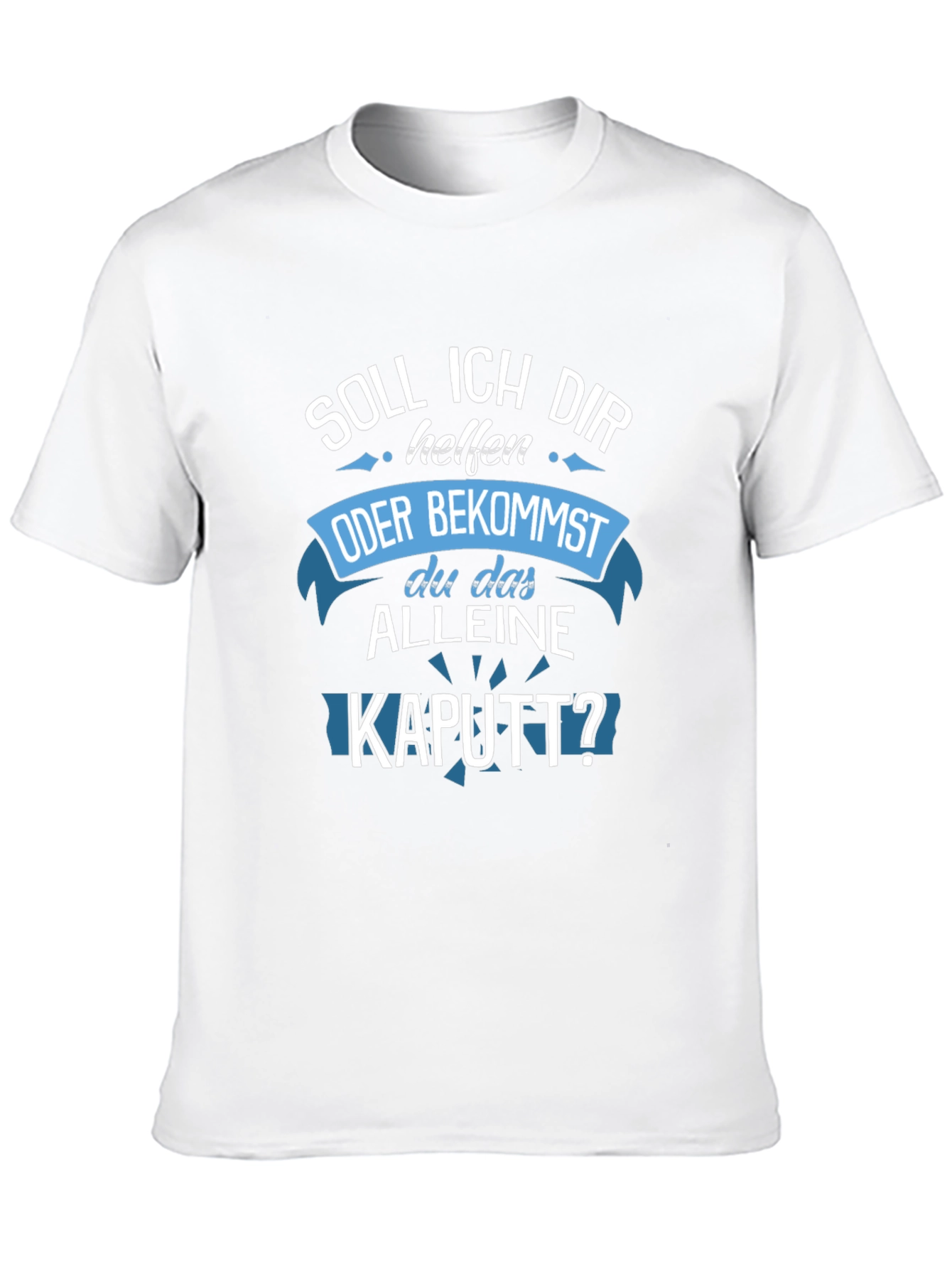 Funny German T-Shirt - Soll Ich Dir Helfen KAUTT?