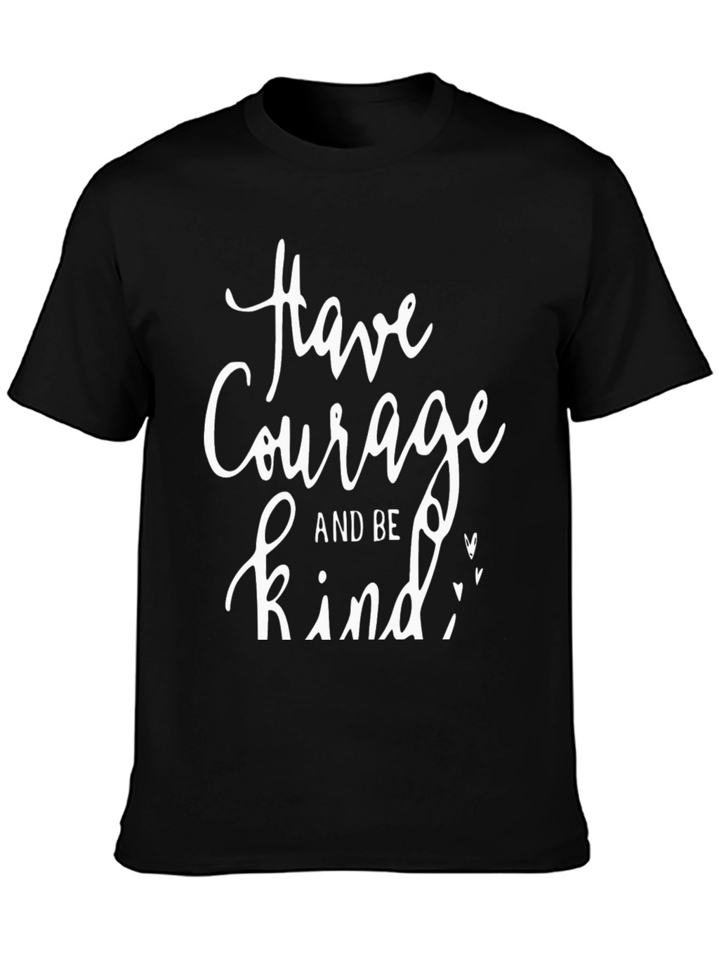 Have Courage and Be Kind Graphic Tee