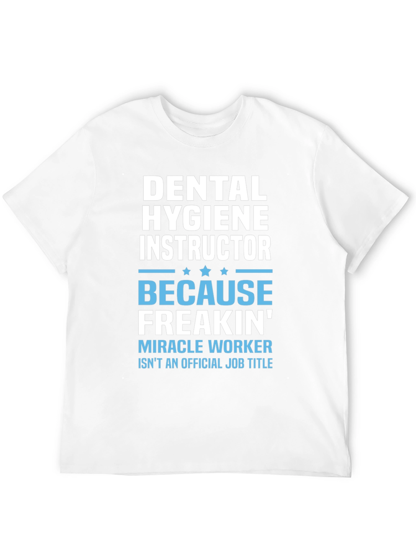 Dental Hygiene Instructor Novelty T-Shirt