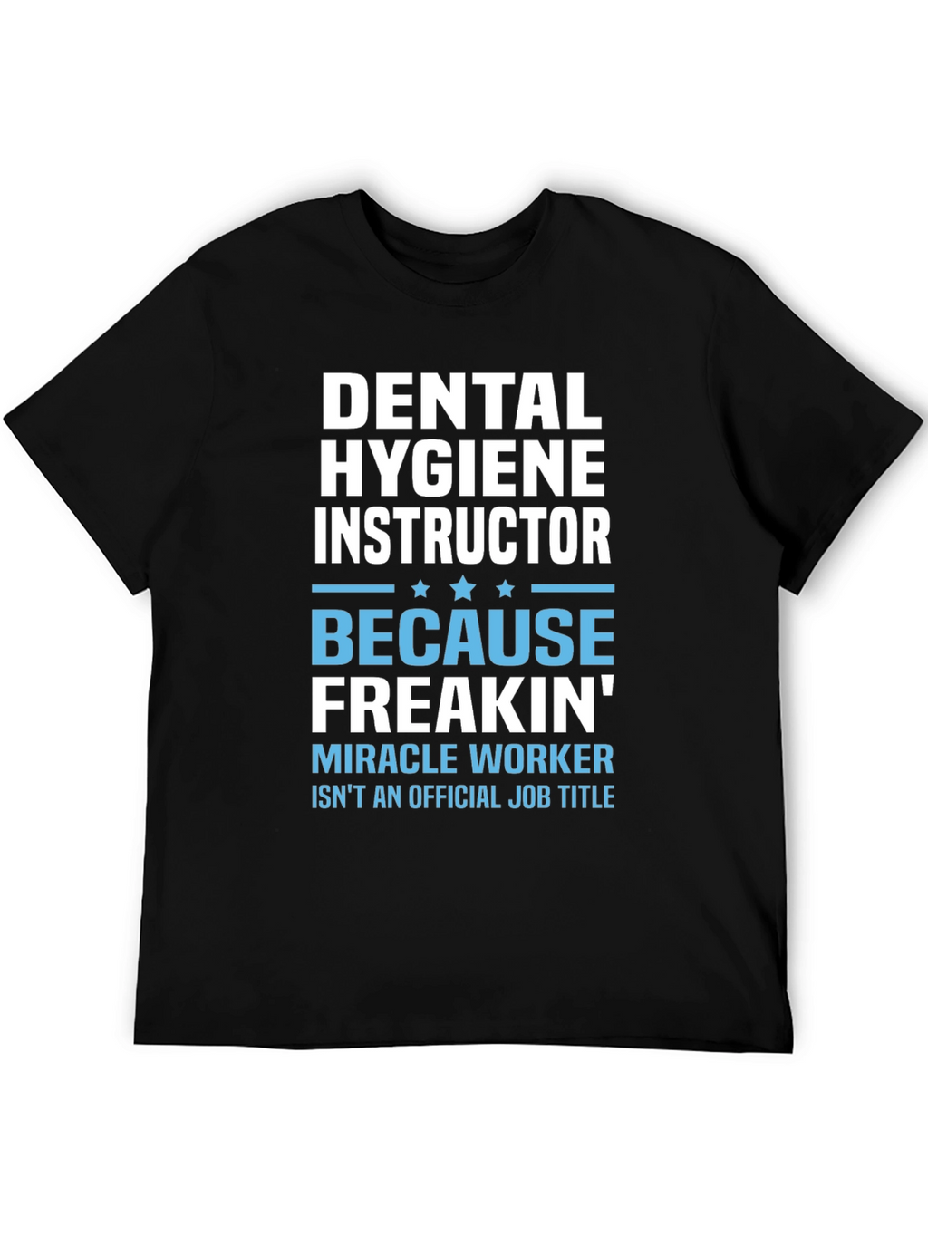 Dental Hygiene Instructor Novelty T-Shirt