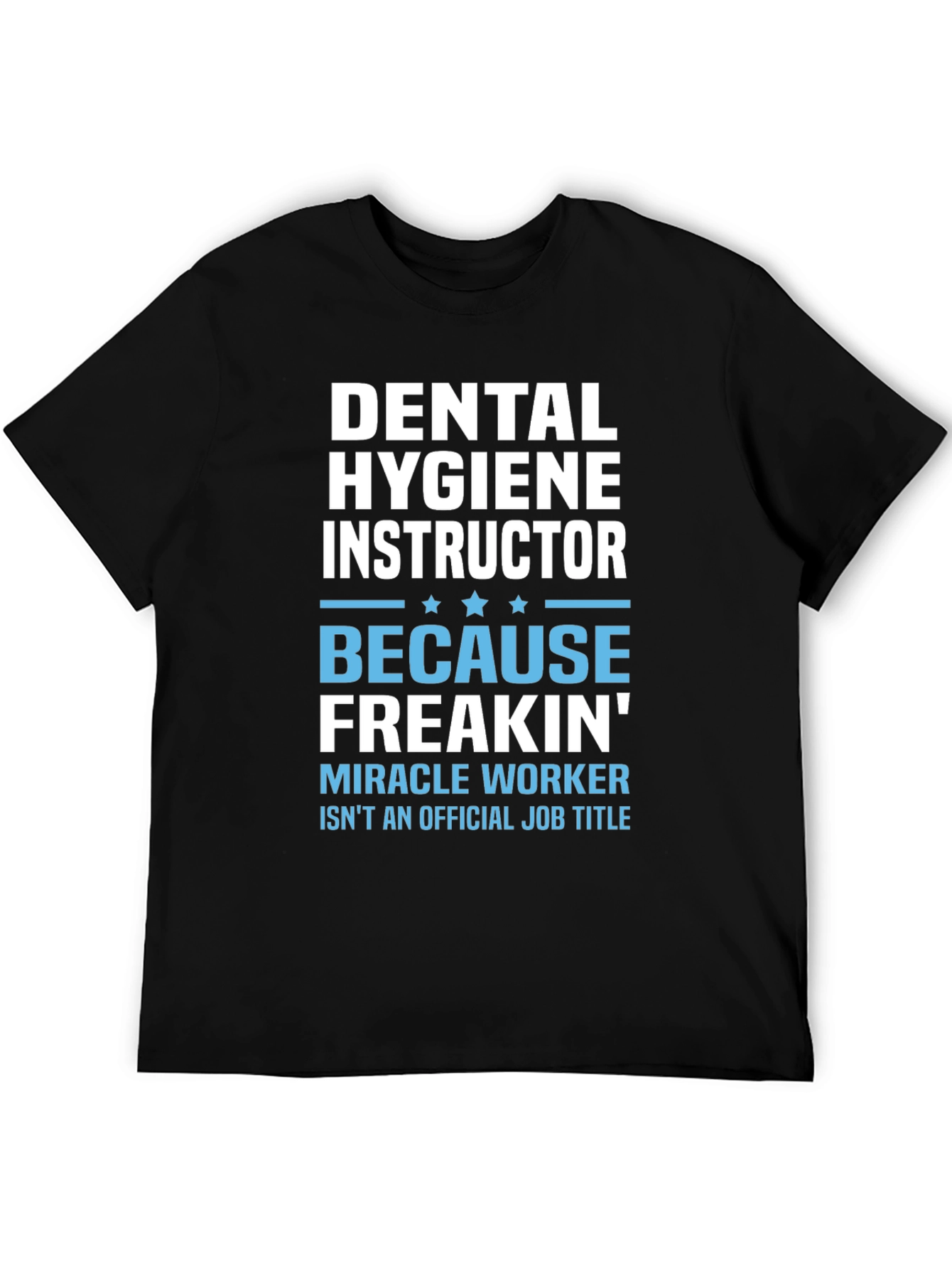 Dental Hygiene Instructor Novelty T-Shirt