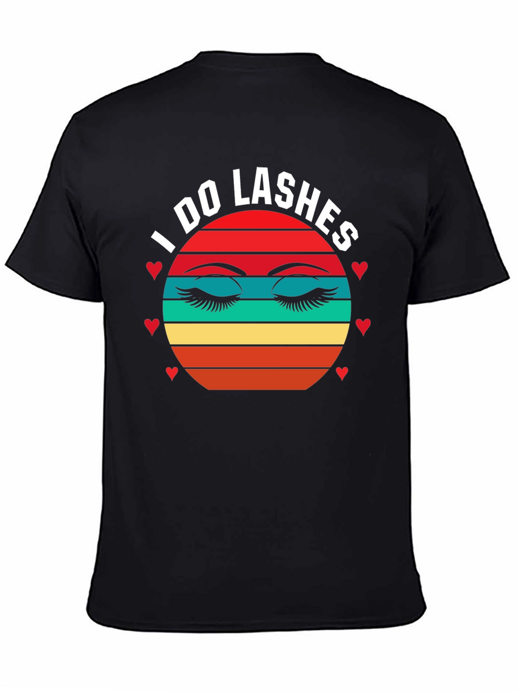 I Do Lashes T-Shirt - Eyelash Extension Beauty