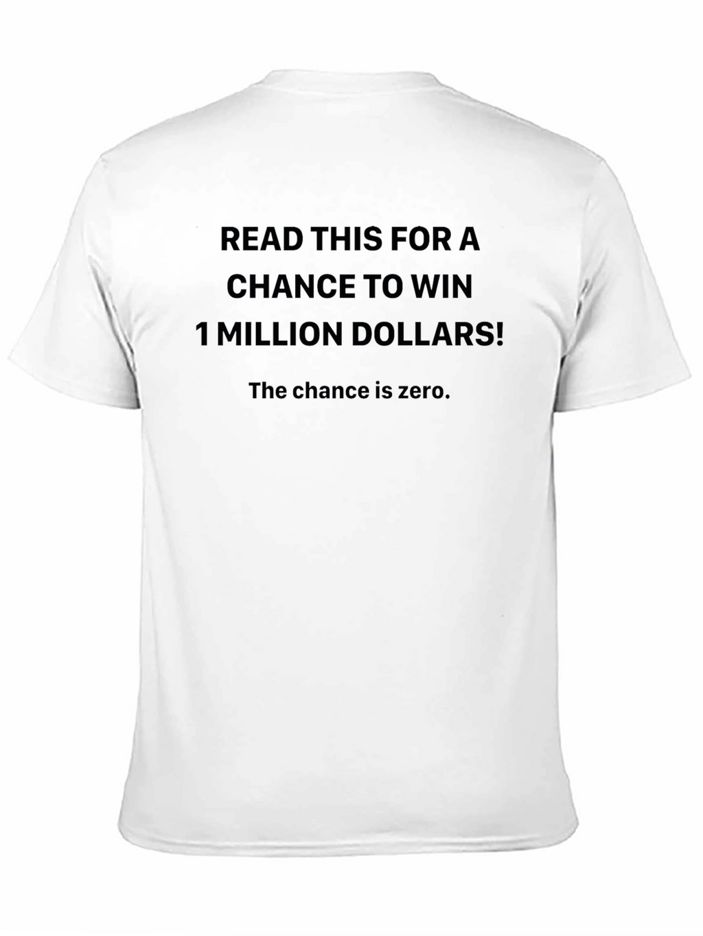 Funny Sarcastic T-Shirt - Million Dollar Chance!