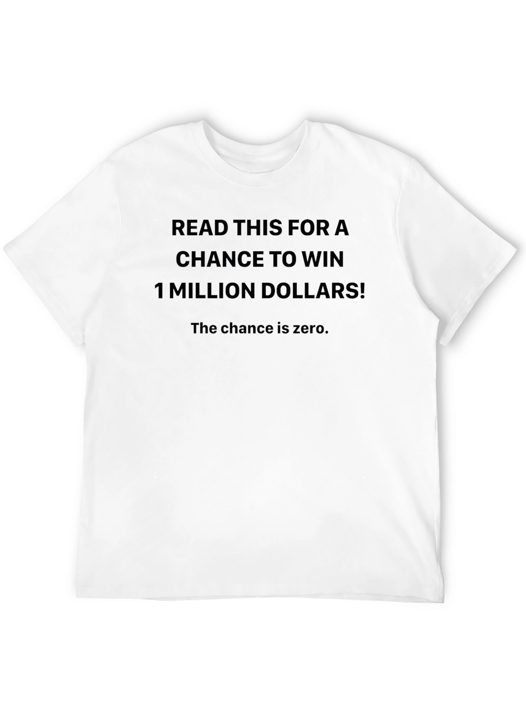 Funny Sarcastic T-Shirt - Million Dollar Chance!