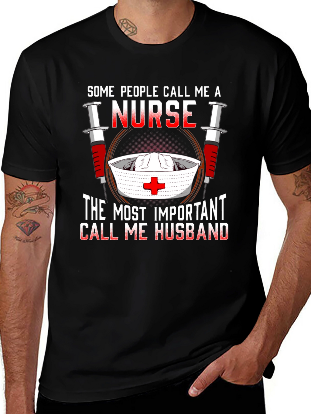 Nurse Husband T-Shirt: Some Call Me A Nurse