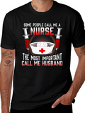 Nurse Husband T-Shirt: Some Call Me A Nurse